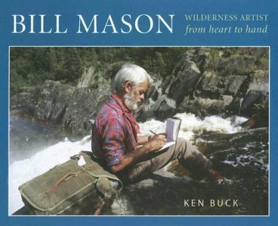 Bill Mason, wilderness artist : from heart to hand
