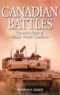 Canadian battles : Canada's role in major world conflicts