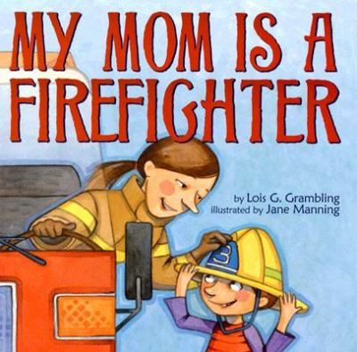 My mom is a firefighter