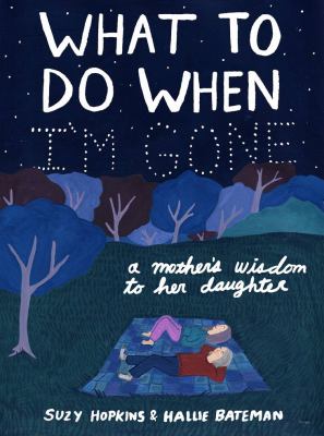 What to do when I'm gone : a mother's wisdom to her daughter