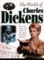 The world of Charles Dickens : the life, times and work of the great Victorian novelist