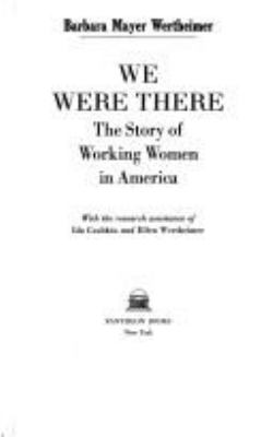 We were there : the story of working women in America