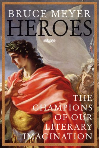 Heroes : the champions of our literary imagination