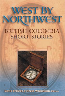 West by northwest : British Columbia short stories