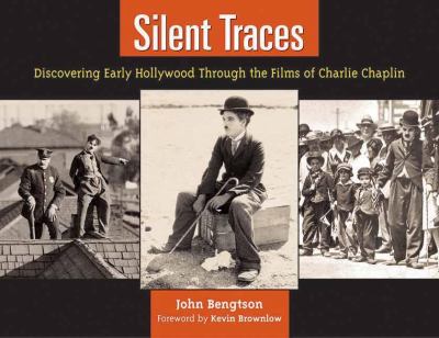 Silent traces : discovering early Hollywood through the films of Charlie Chaplin