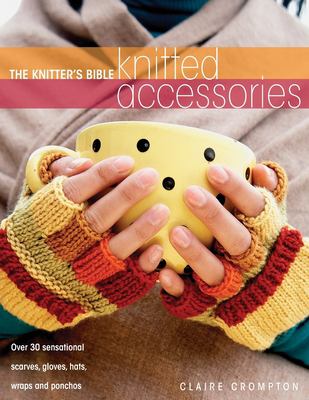 The knitter's bible : knitted accessories