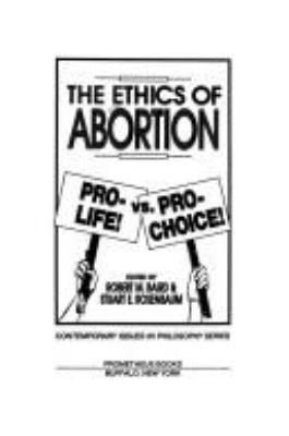 The Ethics of abortion : pro-life! vs. pro-choice!