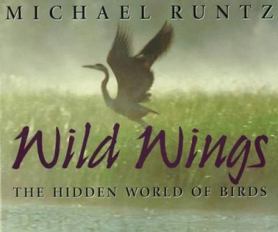 Wild wings : the hidden world of birds