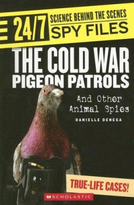 The cold war pigeon patrols : and other animal spies