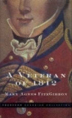 A veteran of 1812 : the life of James FitzGibbon