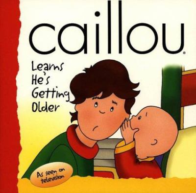 Caillou learns he's getting older