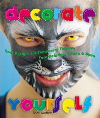 Decorate yourself : cool designs for temporary tattoos, face painting, henna & more