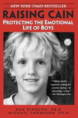 Raising Cain : protecting the emotional life of boys