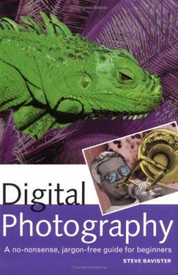 Digital photography : a no-nonsense, jargon-free guide for beginners