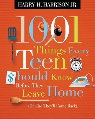 1001 things every teen should know before they leave home (or else they'll come back)