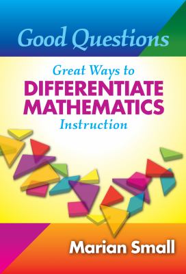 Good questions : great ways to differentiate mathematics instruction