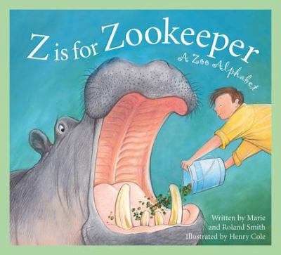 Z is for zookeeper : a zoo alphabet