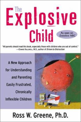 The explosive child : a new approach for understanding and parenting easily frustrated, chronically inflexible children