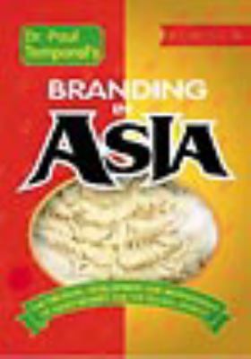 Branding in Asia : the creation, development, and management of Asian brands for the global market