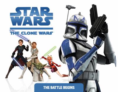 Star Wars : the clone wars. The battle begins /