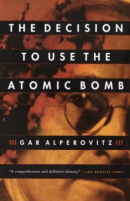 The decision to use the atomic bomb and the architecture of an American myth