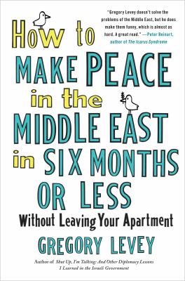 How to make peace in the Middle East in six months or less without leaving your apartment