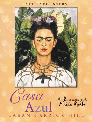 Casa Azul : an encounter with Frida Kahlo