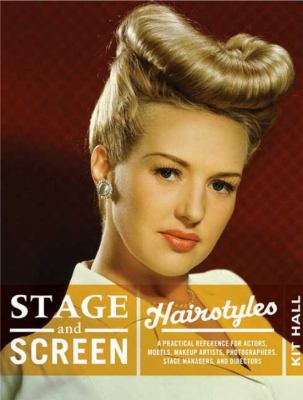 Stage & screen hairstyles : a practical reference for actors, models, hairstylists, photographers, stage managers & directors