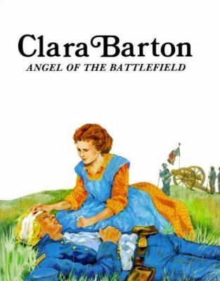 Clara Barton, angel of the battlefield