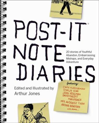 Post-it note diaries : 20 stories of youthful abandon, embarrassing mishaps, and everyday adventure