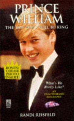 Prince William : the boy who will be King : an unauthorized biography
