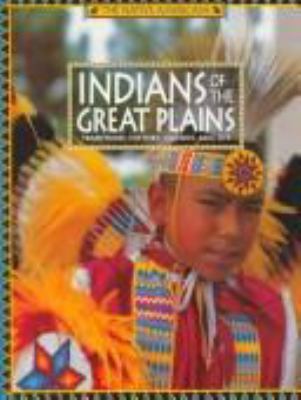 Indians of the Great Plains : traditions, history, legends, and life