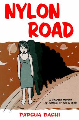 Nylon road : a graphic memoir of coming of age in Iran