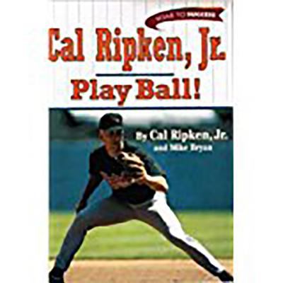 Cal Ripken, Jr. : play ball!