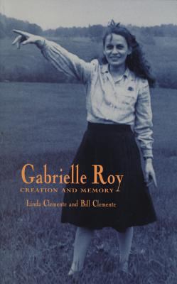 Gabrielle Roy : creation and memory