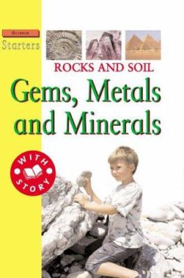 Rocks and soil : gems, metals, and minerals