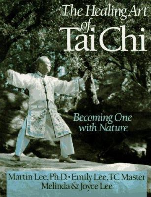 The Healing art of Tai Chi : becoming one with nature