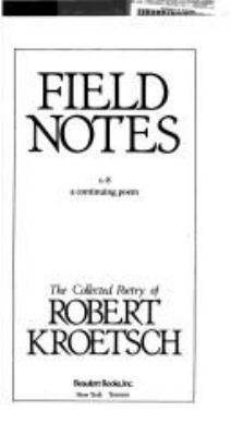 Field notes : 1-8, a continuing poem : the collected poetry of Robert Kroetsch