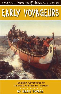 Early voyageurs : the exciting adventures of the fearless fur traders