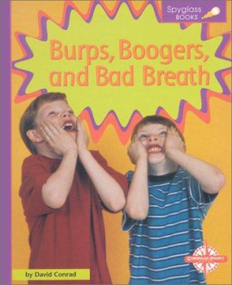 Burps, boogers, and bad breath