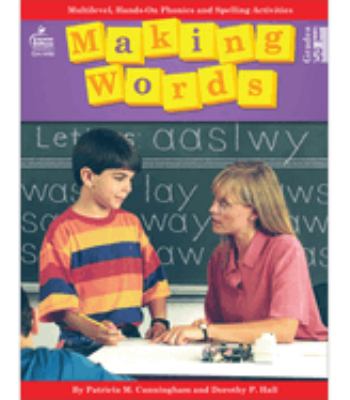 Making words : multilevel, hands-on, developmentally appropriate spelling and phonics activities