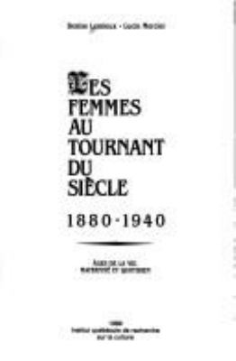 Les femmes au tournant du siècle, 1880-1940 : ges de la vie, maternité et quotidien