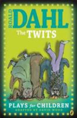 Roald Dahl's The twits : plays for children