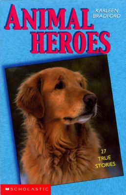 Animal heroes : 27 true stories