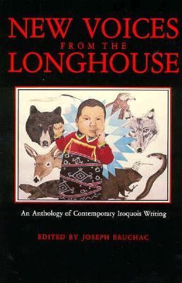 New voices from the longhouse : an anthology of contemporary Iroquois writing