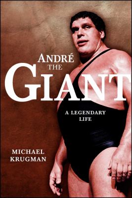 Andre the Giant : a legendary life