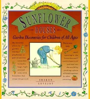 Sunflower houses : garden discoveries for children of all ages