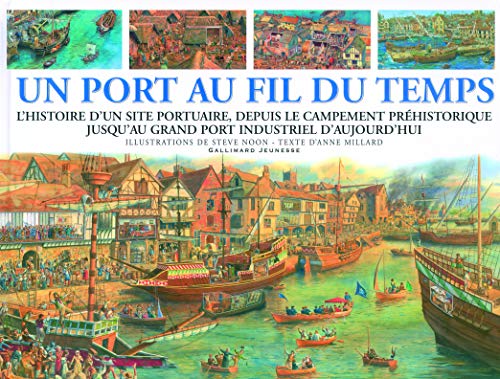 Un port au fil du temps : l'histoire d'un site portuaire, depuis le campement préhistorique jusqu'au grand port industriel d'aujourd'hui