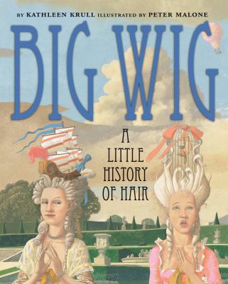 Big wig : a little history of hair