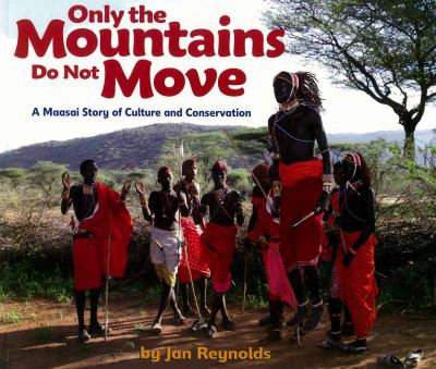 Only the mountains do not move : a Maasai story of culture and conservation